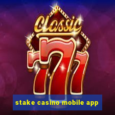 stake casino mobile app